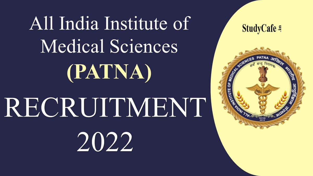 AIIMS Patna Recruitment 2022: Check Post, Eligibility and Application Procedure here
