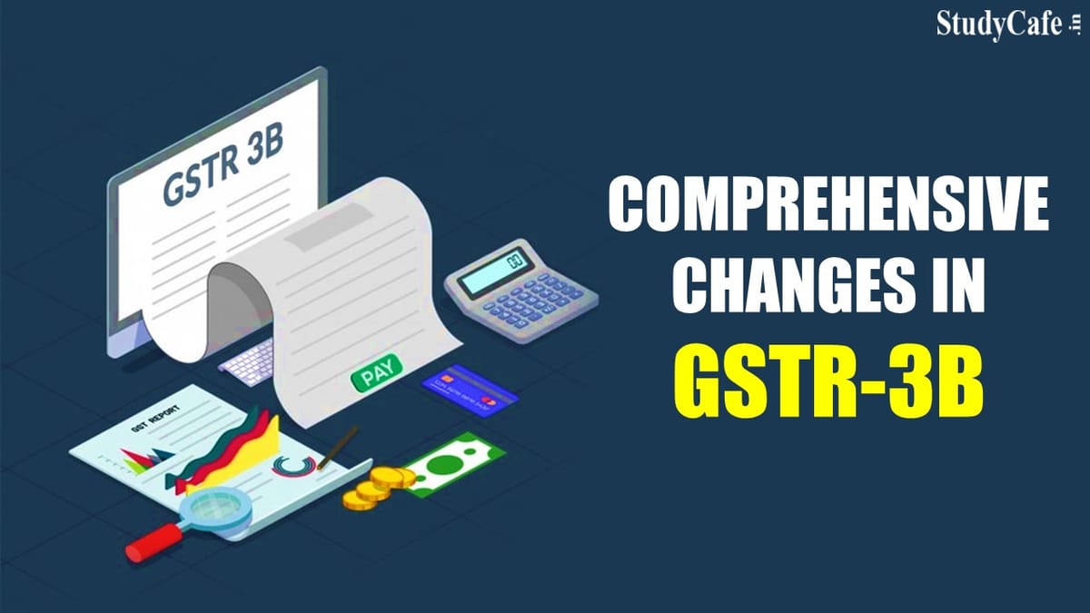 CBIC releases Concept Paper Comprehensive Changes in GSTR-3B and Invites Suggestions