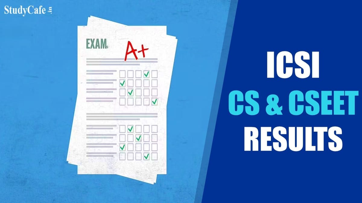 CS Result: ICSI Announced Result date for CS Foundation and CSEET Result for June/July