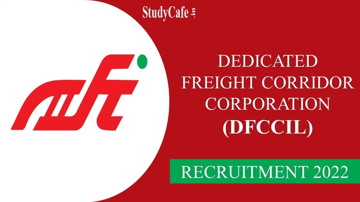 DFCCIL Recruitment 2022: Check Posts, Job Description and How to Apply here