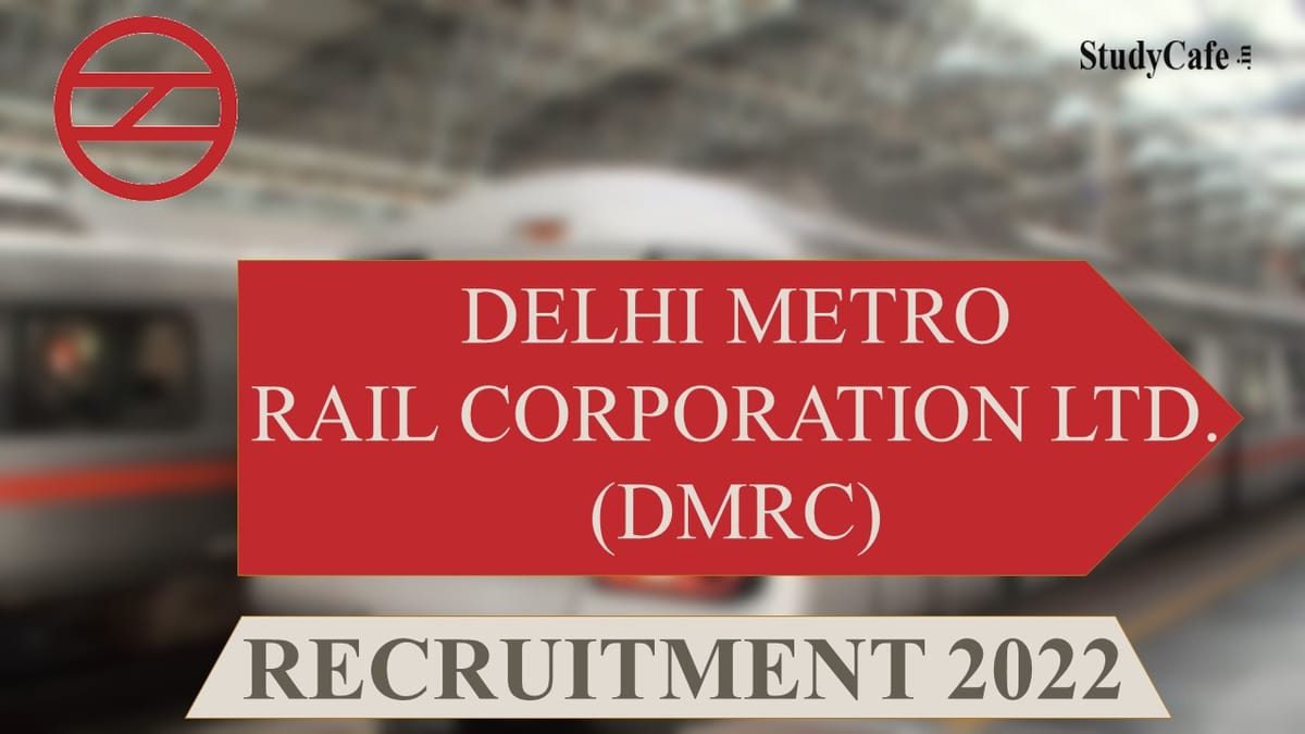 DMRC Recruitment 2022: Salary up to 170500, Check Post, Eligibility and How to Apply Here