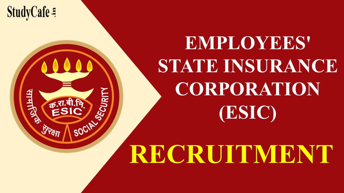 ESIC Recruitment 2022: Check Posts, Vacancies, Salary, Other Relevant Details, and How to Apply Here