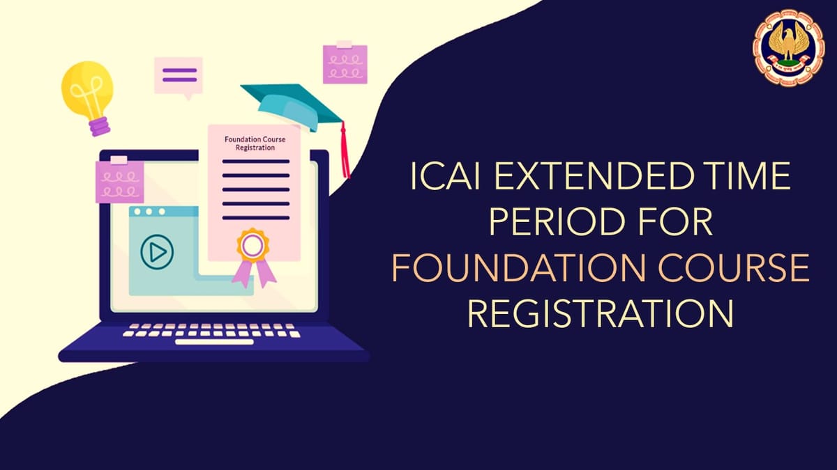 ICAI Extended Time period for Registration in Foundation Course for Dec 2022 Exam; Check Reason