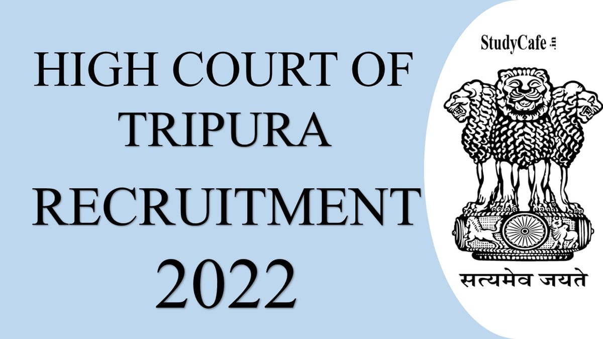 Tripura High Court Recruitment 2022: Check Post, Selection Procedure and How to Apply here