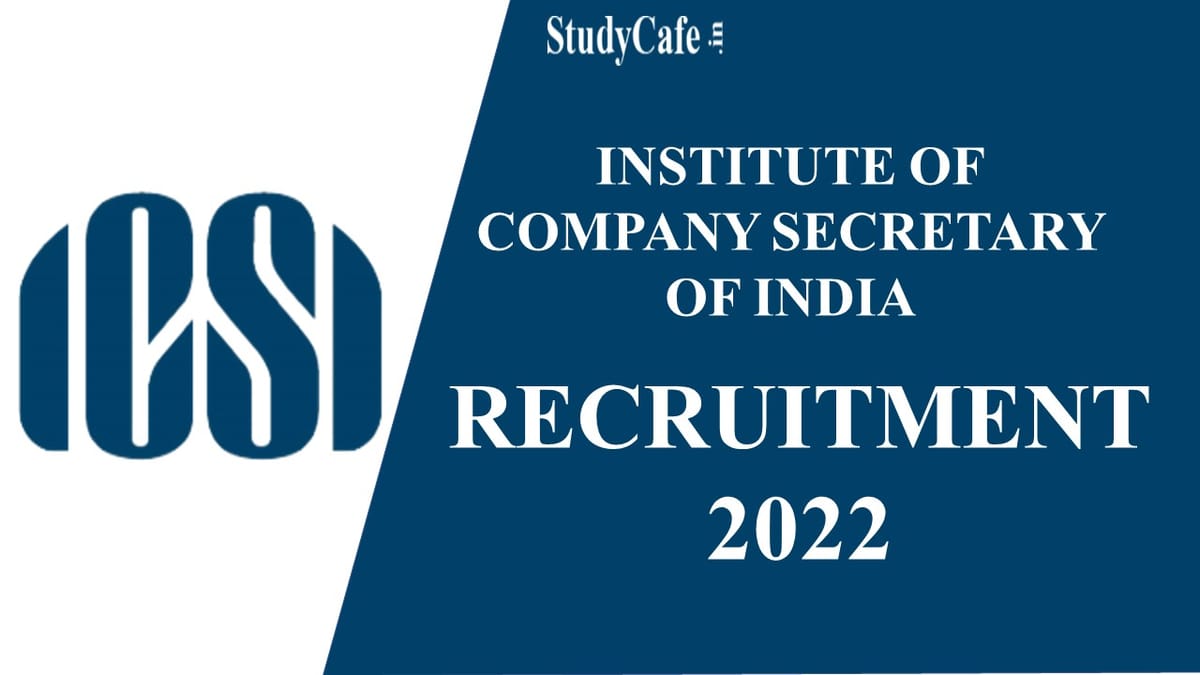 ICSI Recruitment 2022: Pay Scale Up to Rs.30 Lakh, Check Posts and Other Important Details Here