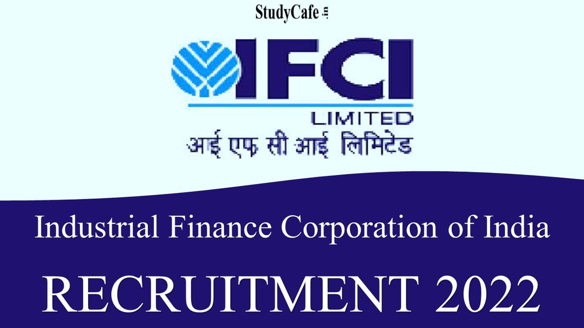 IFCI Recruitment 2022: Salary Upto 50 Lakh Per Annum, Check Post, Eligibility and Other Details here