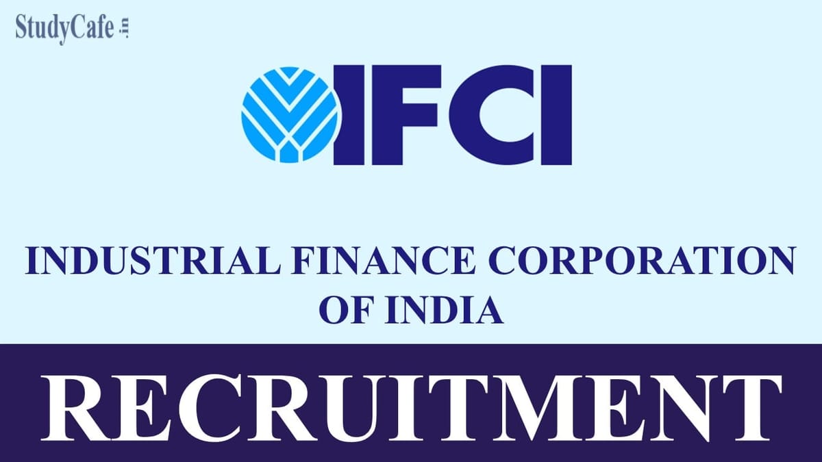 IFCI Recruitment 2022: Salary up to 50 Lac pa. Check Posts, How to apply and Other Details Here