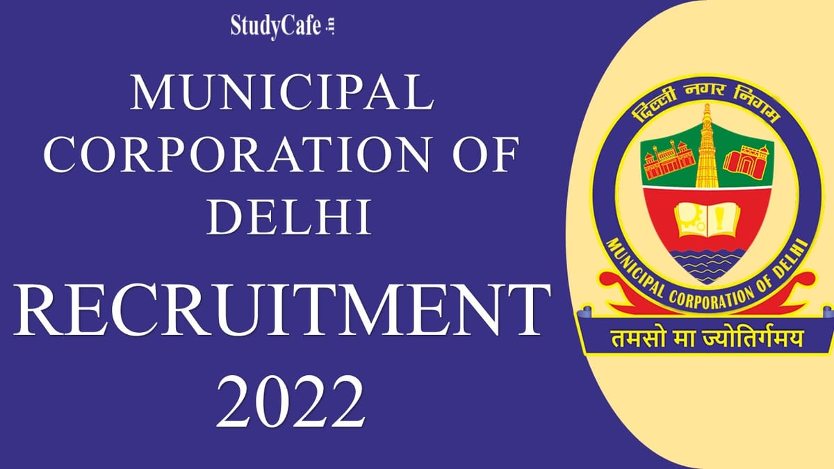 MCD Recruitment Notice 2022: Check Post, Eligibility and Other Details here