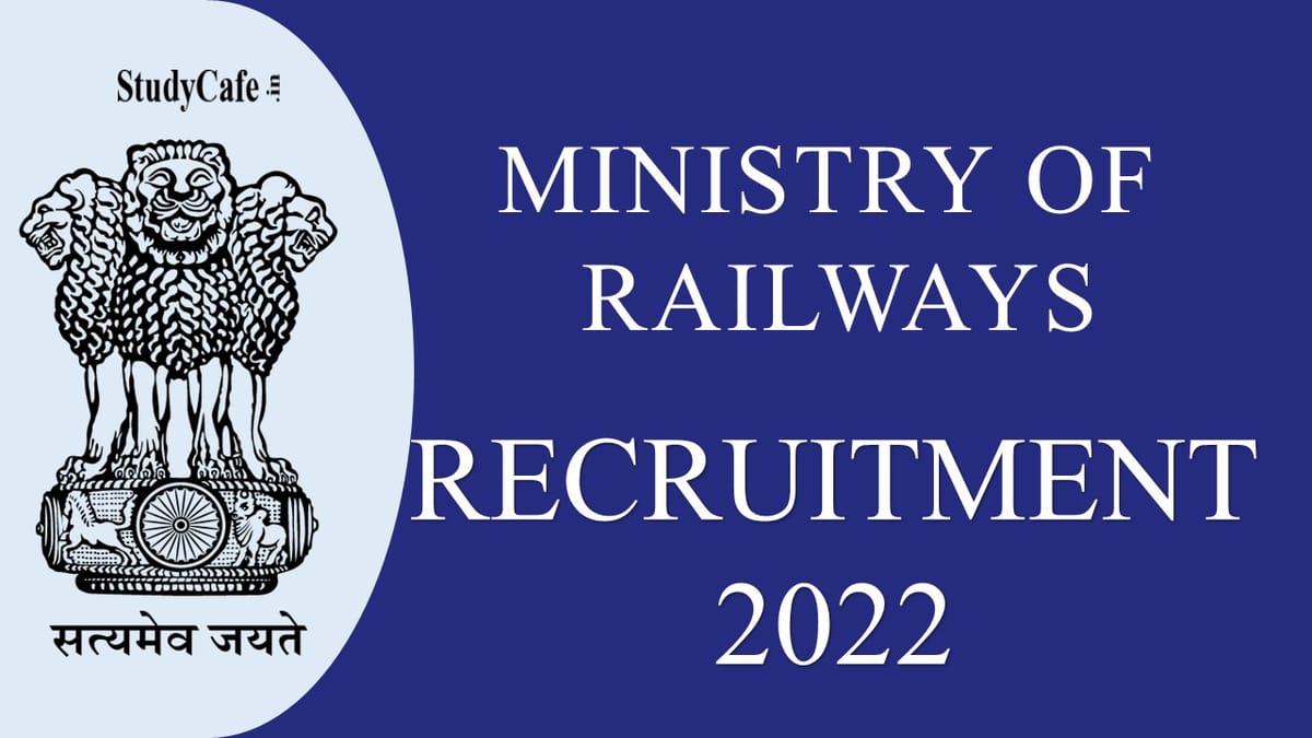 Ministry of Railways Recruitment 2022: Check Post, Eligibility, and Closing Date