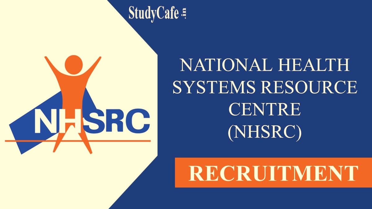 NHSRC Recruitment 2022: Scale pay Up to 150000, Check Posts, Age Limit, and How to Apply