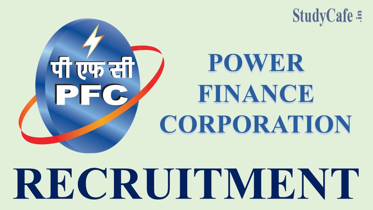 Power Finance Corporation Recruitment 2022: Monthly Salary Up to Rs. 370000, Check Post, Qualification and How to Apply Here