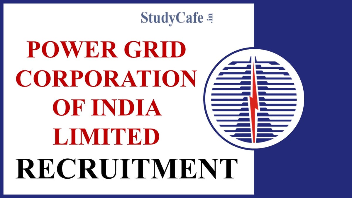 Power Grid Recruitment 2022: Check Post, Qualification and How to Apply Here 