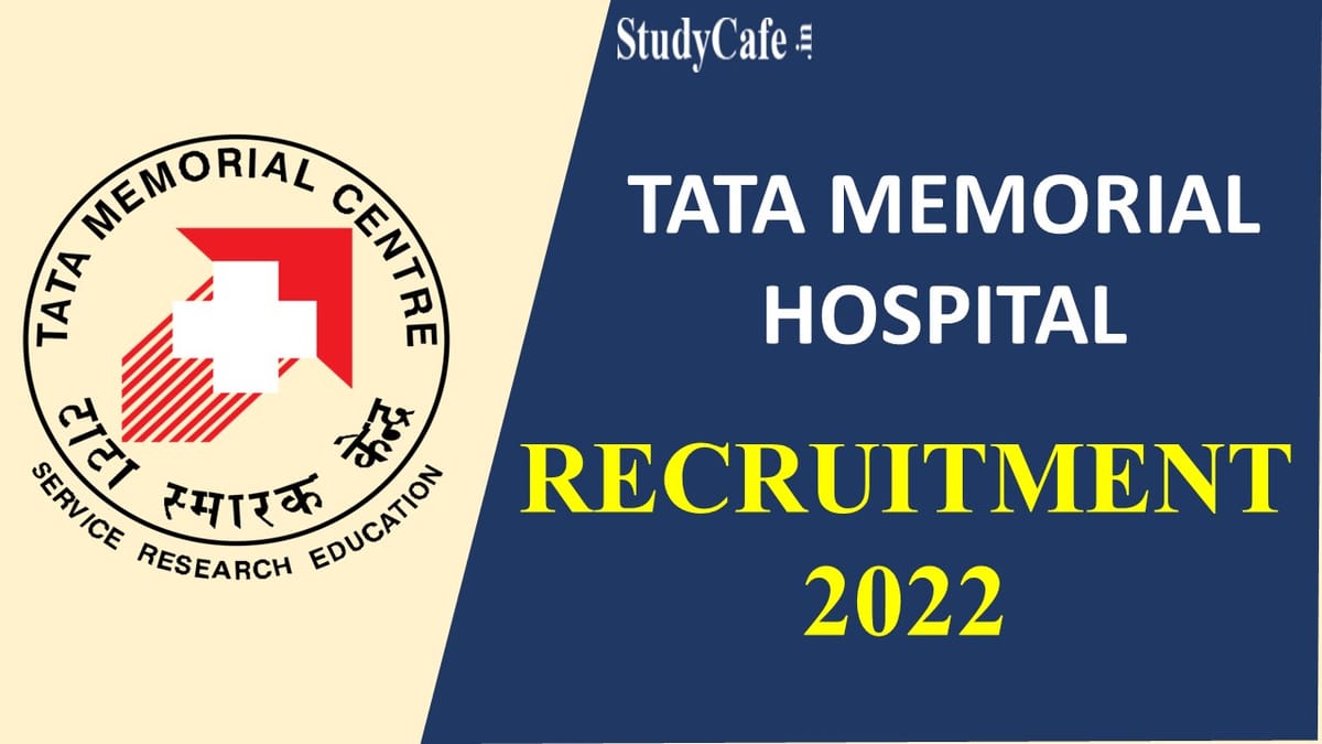 Tata Memorial Hospital Recruitment 2022: Check Post, Salary, Qualification and How to Apply Here