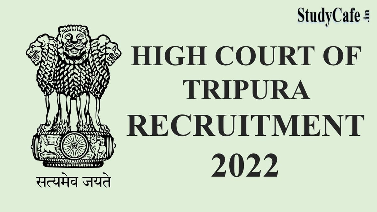Tripura High Court Recruitment 2022: Check Post, Age, Selection Process and How to Apply