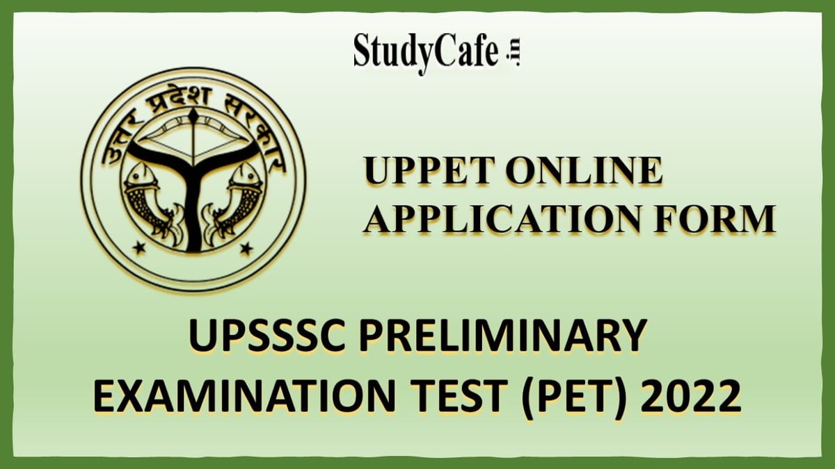 UPSSSC 2022 Preliminary Examination Test (PET) Online Application Form: Check Qualification, Important Dates and Other Details Here