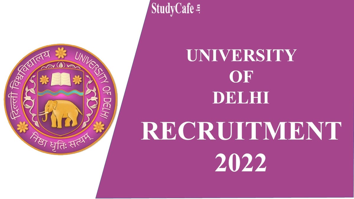 University of Delhi Recruitment 2022: 116 Vacancies, Check Details Here