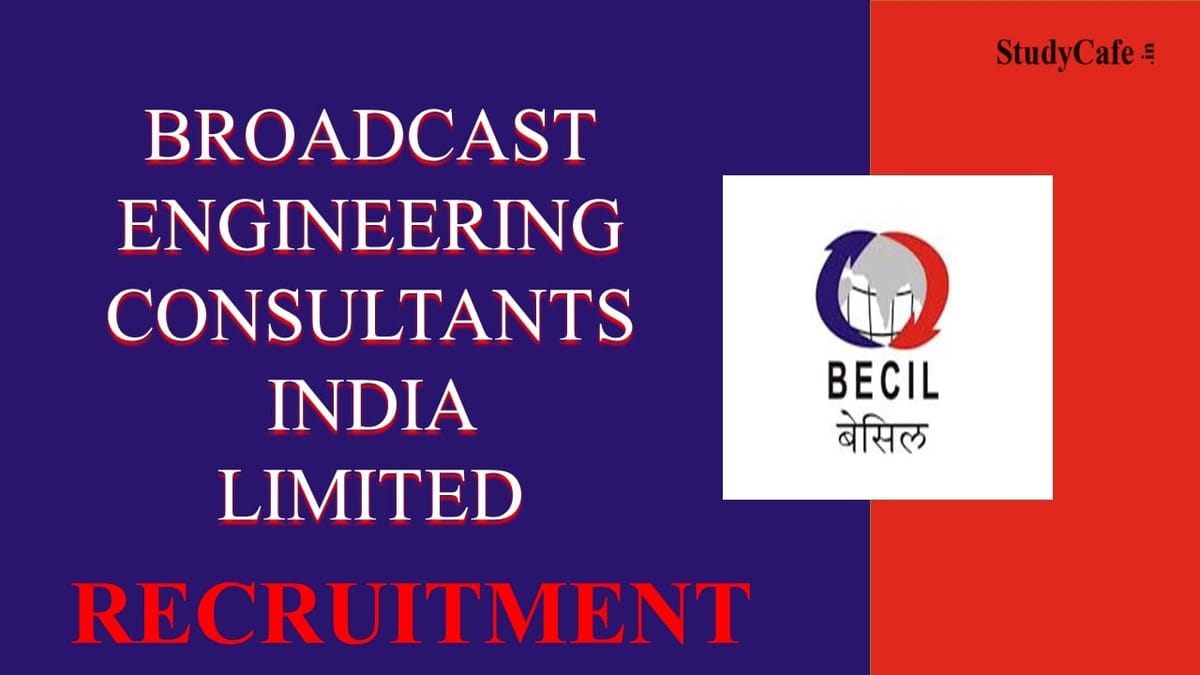BECIL Recruitment 2022: Check Posts, Qualification, No of Vacancies & How to Apply