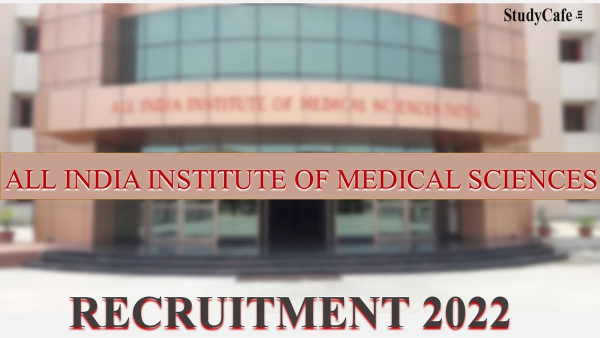AIIMS Recruitment 2022: Check Post, Eligibility, Tenure and How to Apply Here