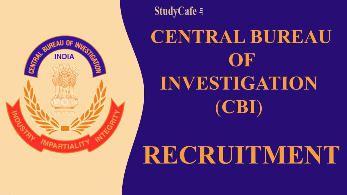 CBI Recruitment 2022: Check Post, Remuneration, Location, and How to Apply Here