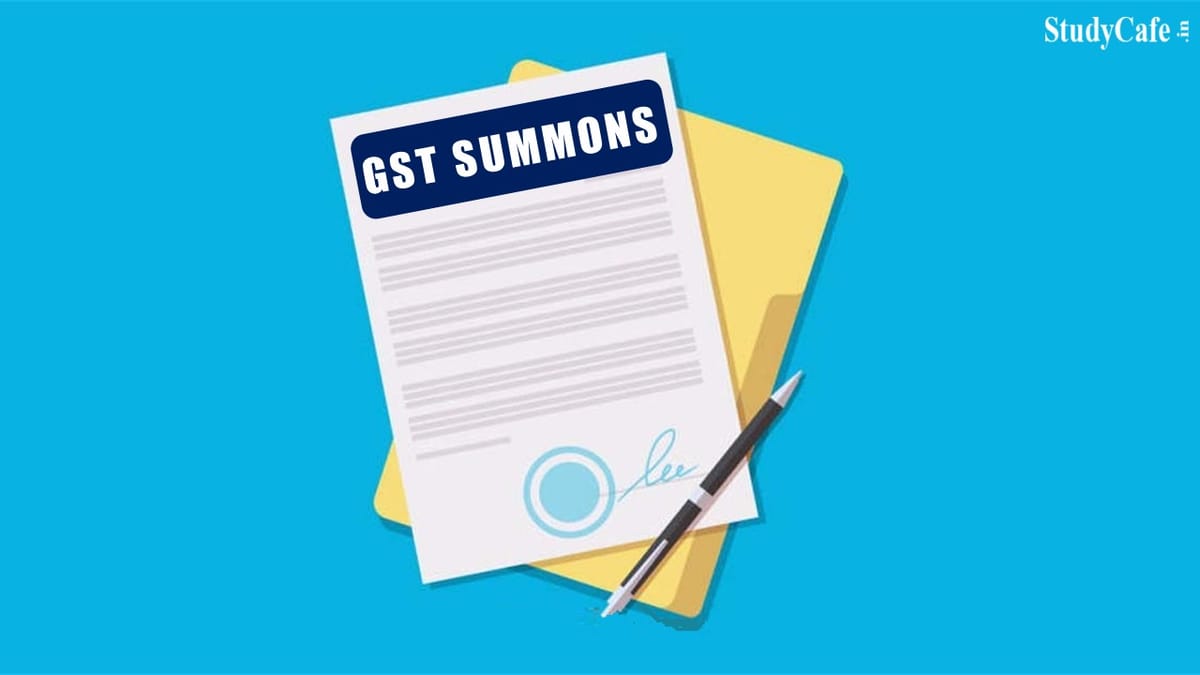 CBIC issued Guidelines on Issuance of Summons under Section 70 of Central GST Act 2017