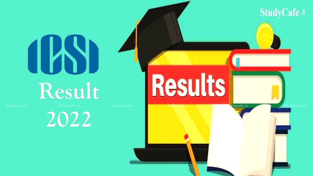 CS Results 2022: ICSI Declared CS Professional Result June 2022