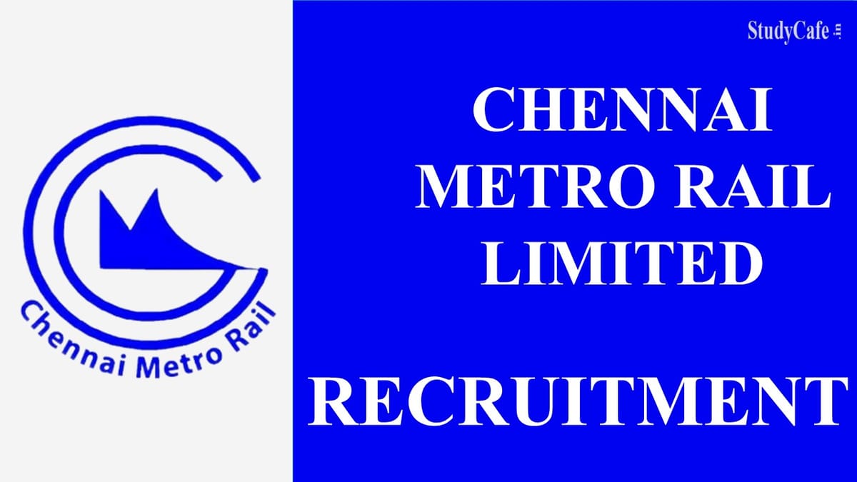CMRL-Chennai Metro Rail Recruitment 2022: Check Posts, Qualifications, How to Apply, and Other Details