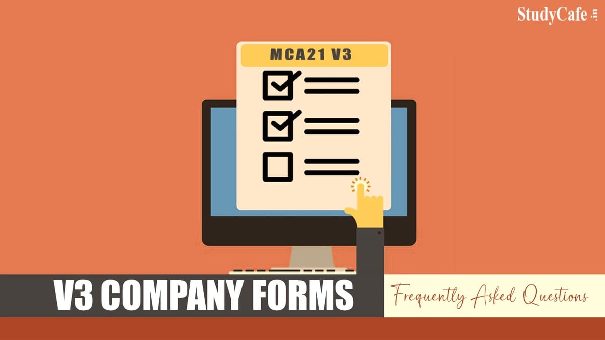 MCA releases FAQs on V3 Company Forms for Director KYC, Charge & Deposit Forms
