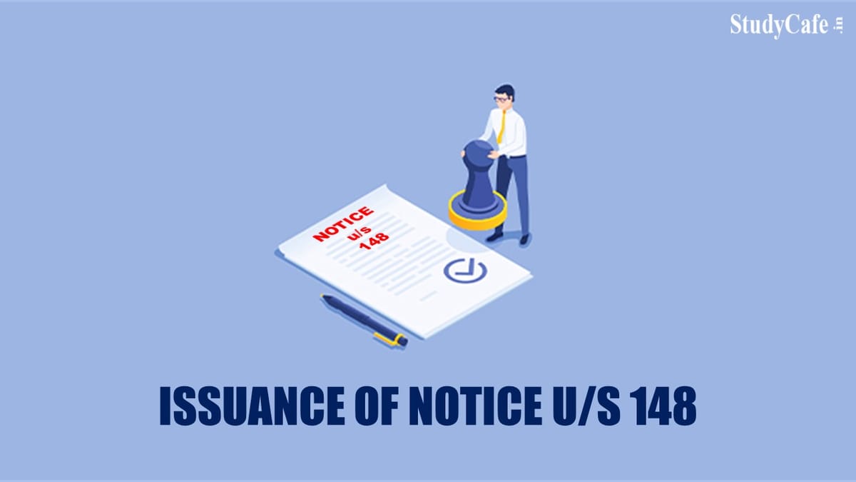CBDT issues Guidelines for issuance of notice u/s 148 of Income Tax Act 1961