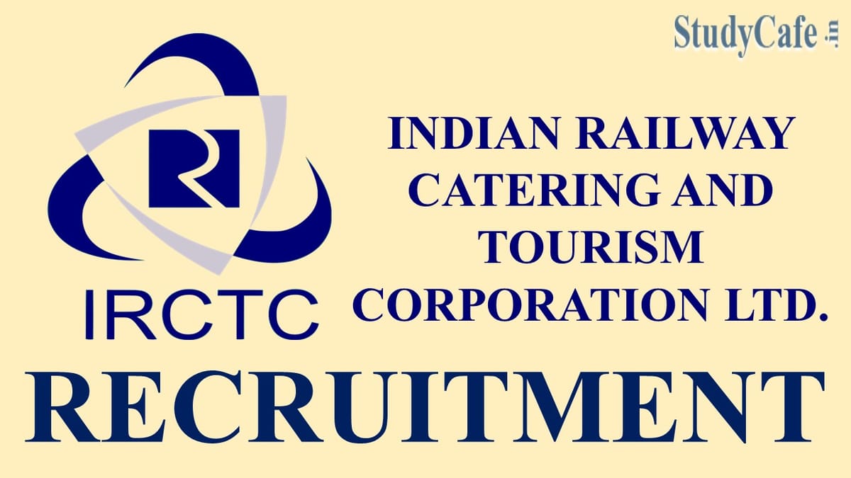 IRCTC Recruitment 2022: Monthly Salary Up to Rs.67000, Check Post Eligibility and How to Submit Form