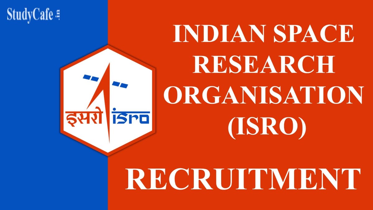 ISRO Recruitment 2022: Salary up to 151100, Check Post, Age and Other Details Here