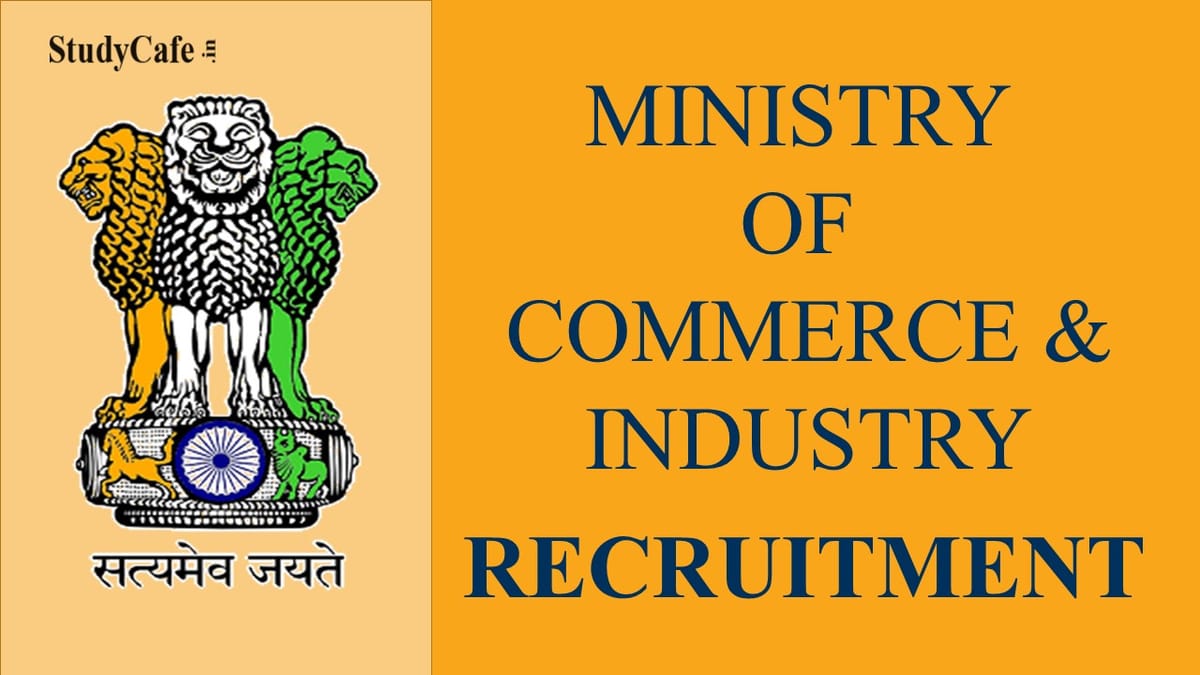 Ministry of Commerce and Industry Recruitment 2022: Salary up to 210000, Check Post and Other Details Here