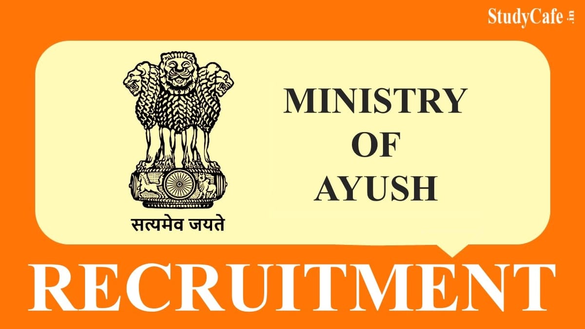 Ministry of Ayush Recruitment 2022: Check Post, Eligibility and How to Submit Form