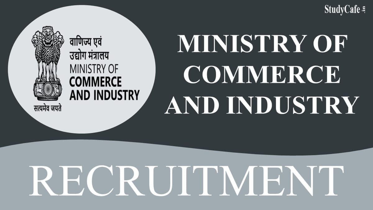 Ministry of Commerce and Industry Recruitment  2022: Check Posts, Pay Scale, How to Apply, and Other Details Here