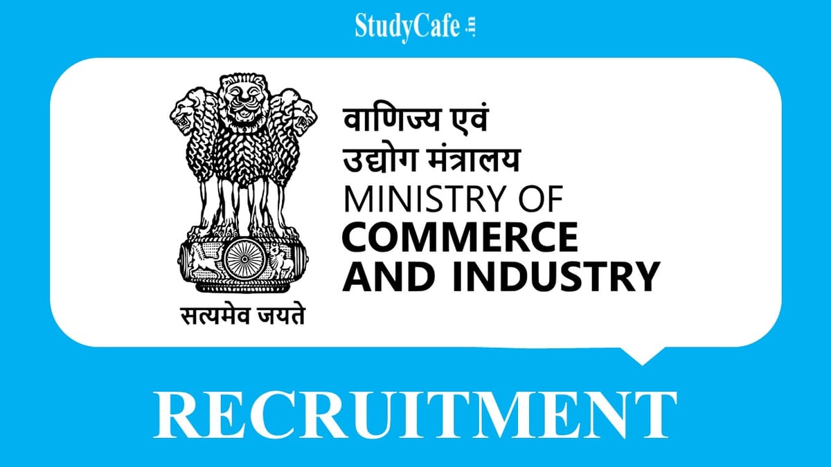 Ministry of Commerce and Industry Recruitment 2022: Check Posts, Qualification, and Other Details Here
