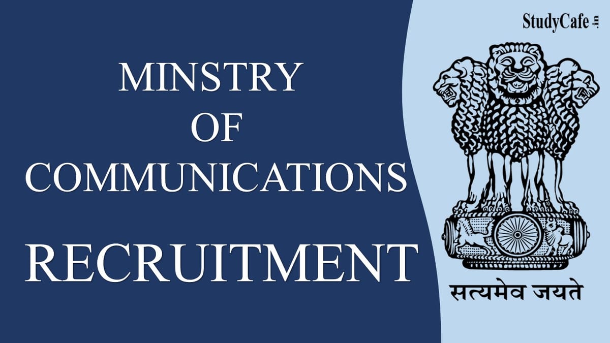 Ministry of Communications Recruitment 2022: Pay Scale Up to 151100 Check Post, Eligibility and Other Details Here