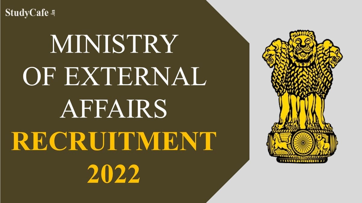 Ministry of External Affairs Recruitment 2022: Salary up to 209200, Check Post and Extended Last Date Here 