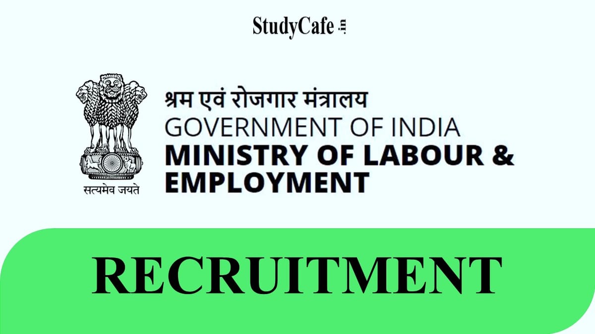 Ministry of Labour and Employment Recruitment 2022: Check Post, No. of Vacancies, Qualification, and How to Apply Here