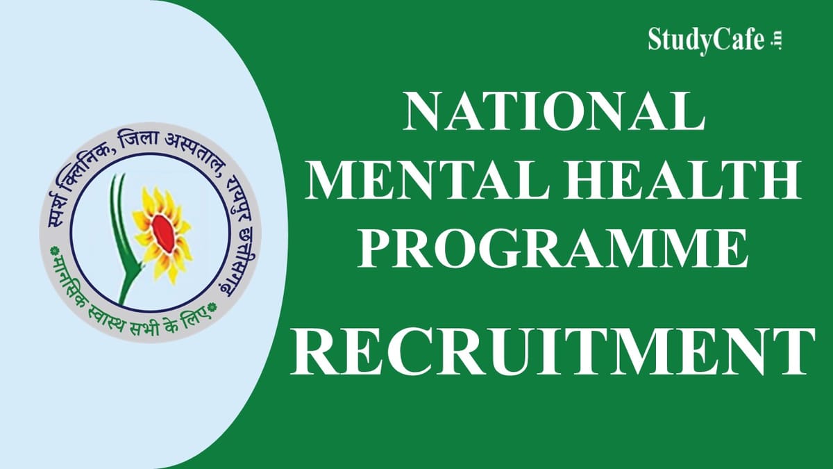 National Mental Health Program Recruitment 2022: Check Posts, Selection Criteria, Application Process, and Other Details Here