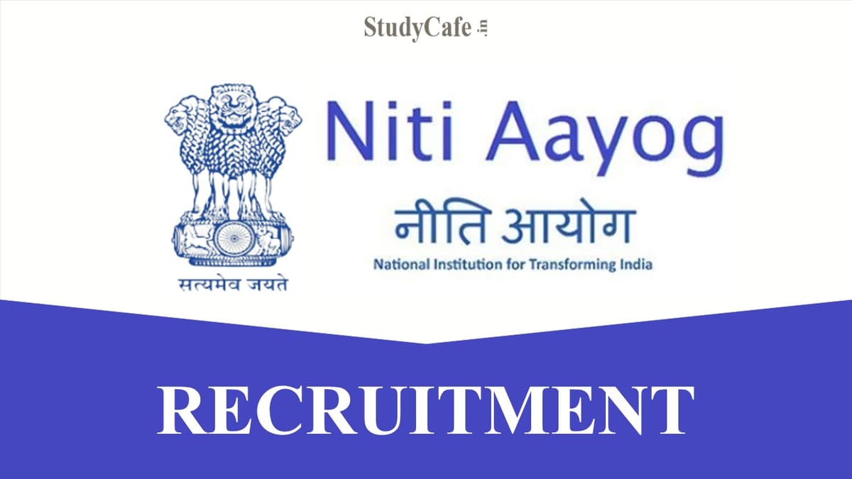 NITI Aayog Recruitment 2022: Salary up to 330000, Check Post, Qualification, and Other Details Here