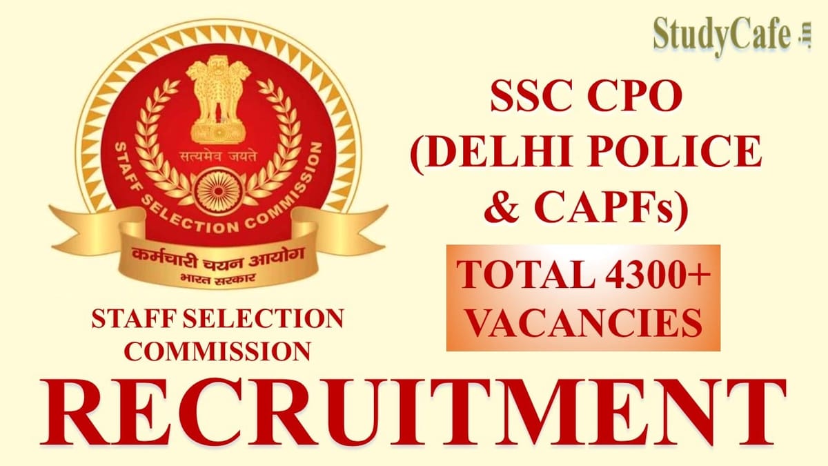 SSC Recruitment 2022 for Delhi Police and CAPFs Sub-Inspectors: 4300+ Vacancies, Check Post Details, Eligibility and How to Apply Online