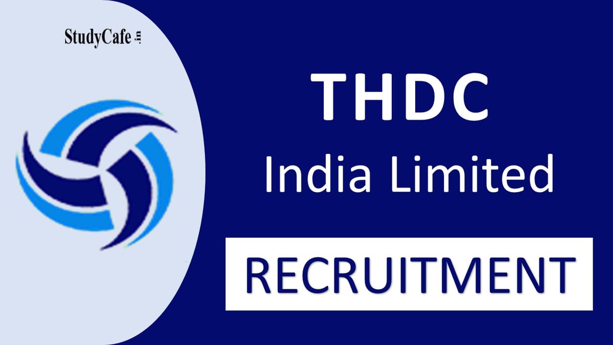THDC Recruitment 2022: Monthly Salary up to 75000, Check Post, Eligibility and How to Apply here