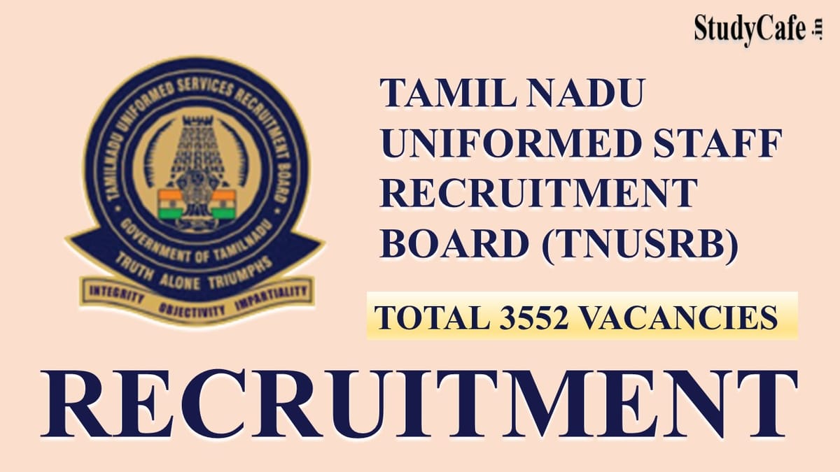 TNUSRB 2022 Recruitment: 3552 Vacancies, Check Posts, Salary and other Important Details Here