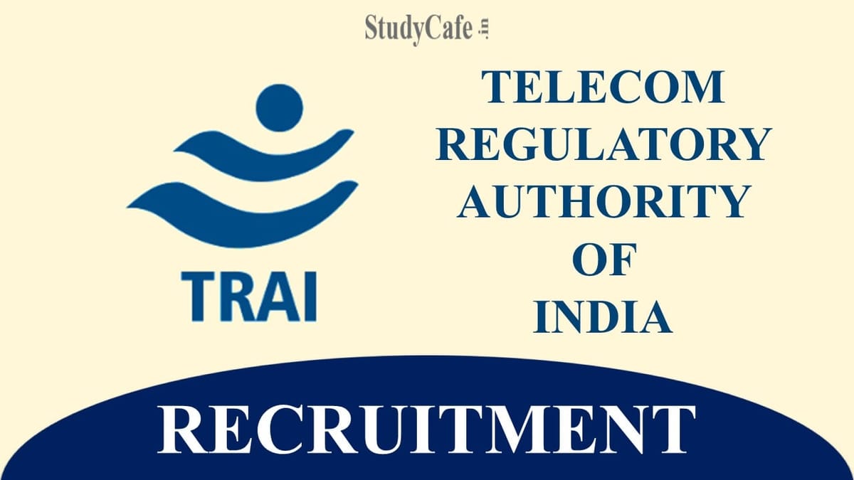 TRAI Recruitment 2022: Salary up to 218200, Check Post, Age Limit, and How to Apply Here
