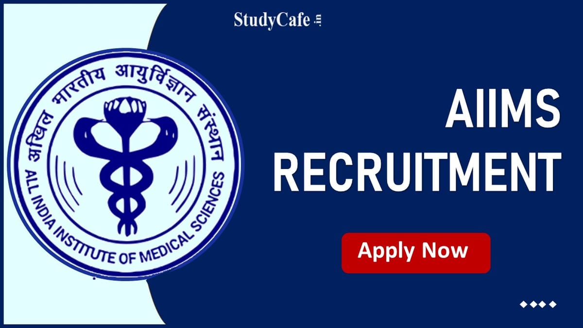 AIIMS Recruitment 2022: Check Post, Essential Conditions, How to Apply, and Other Details Here