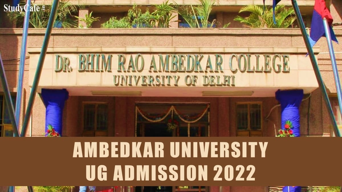 Ambedkar University UG Admission 2022 Registration Starts; Check Application Process and How to Apply