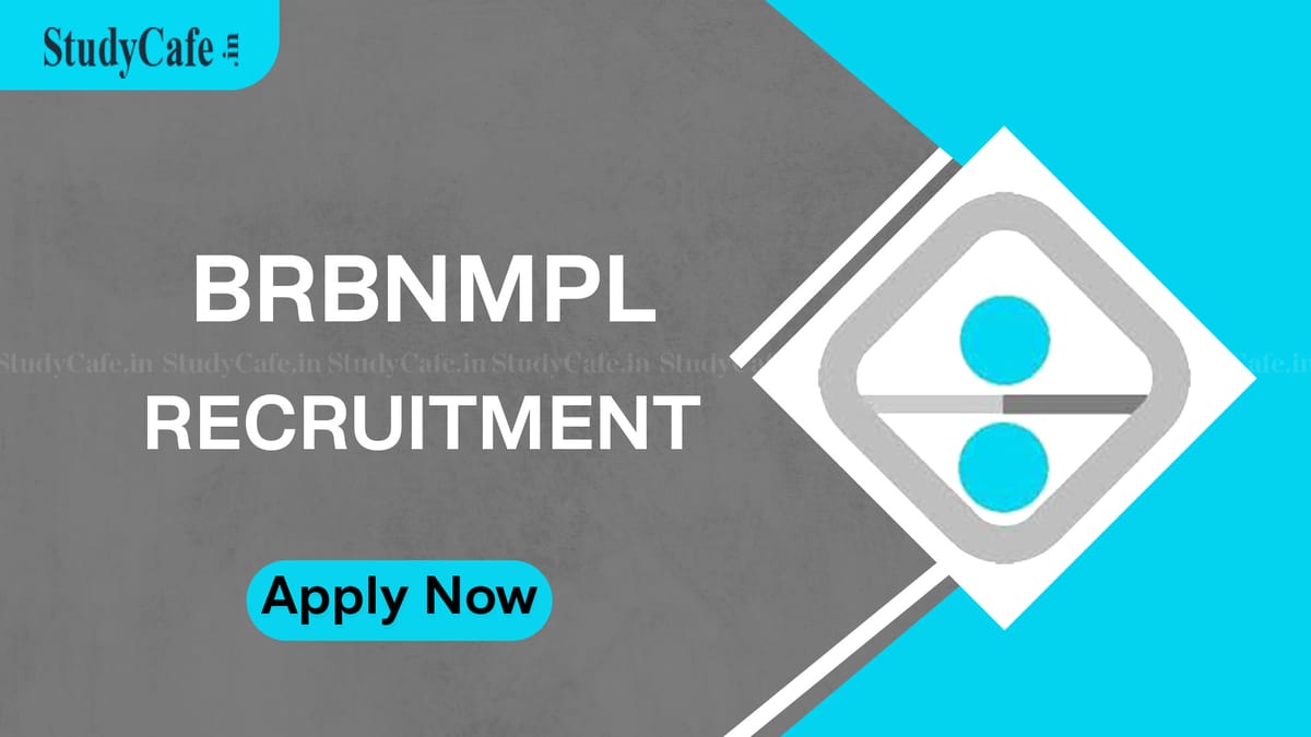 BRBNMPL Recruitment 2022: Salary Up to Rs.23.59 LPA, Check Posts, Eligibility and How to Apply Here