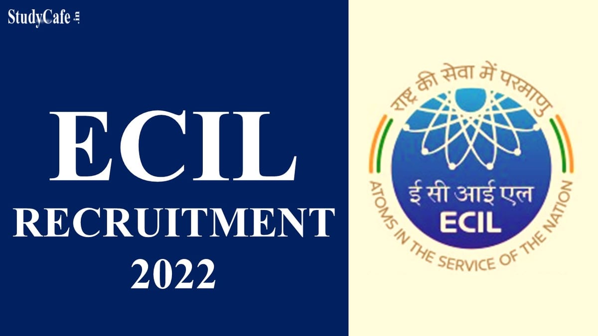 ECIL Recruitment 2022: Monthly Pay Scale up to Rs.3.40 Lac, Check Post, Eligibility and How to Apply Here