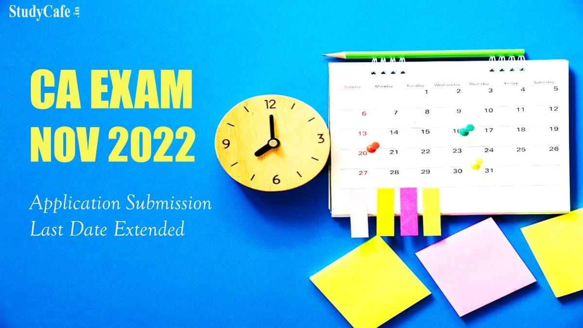 CA Nov 2022 Exam: ICAI Extends Submission Date of Online Exam Application Forms