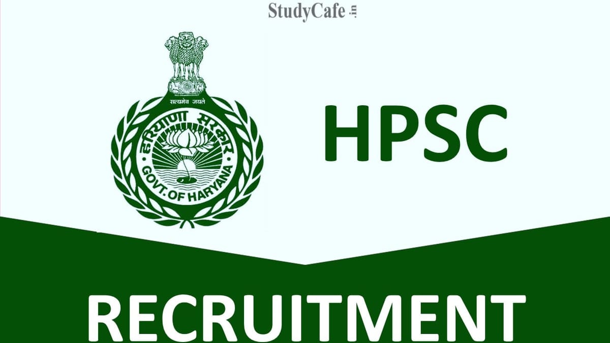 HPSC Recruitment 2022: Check Salary, Posts, Qualification and Other Important Details Here