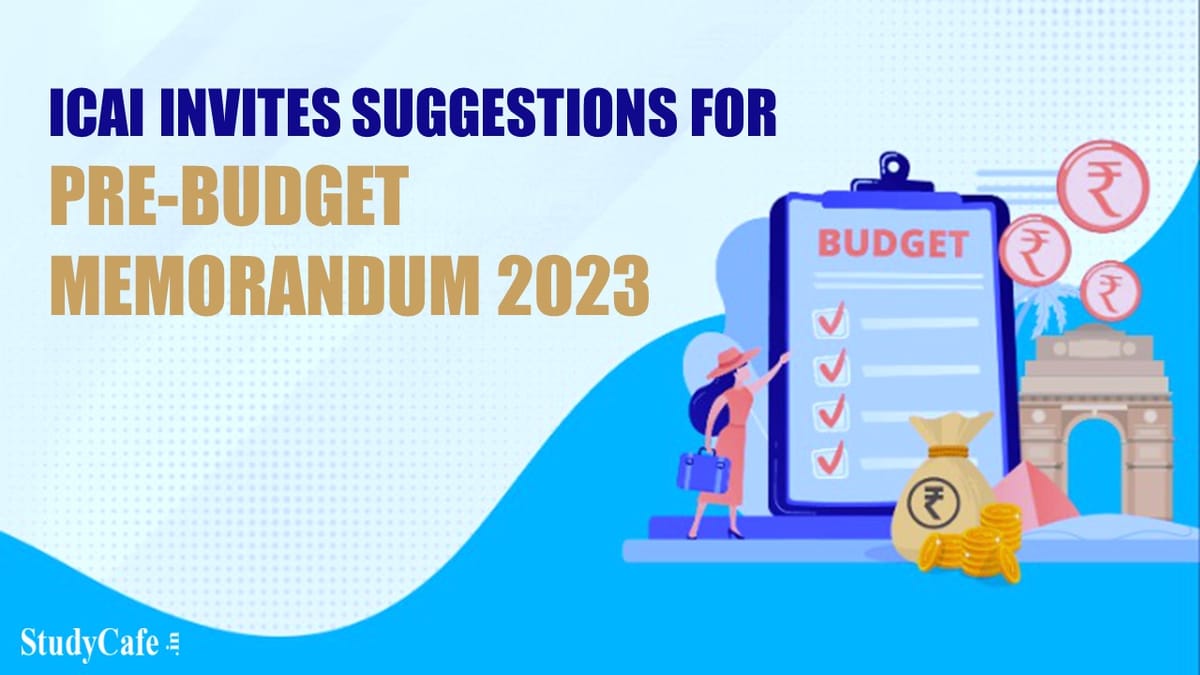 ICAI Invites Suggestions for Pre-Budget Memorandum 2023